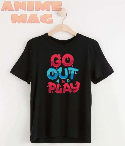 Go out and Play t-shirt
